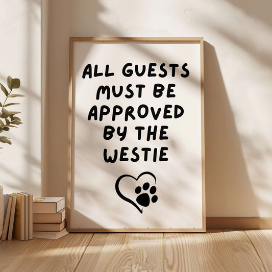 All Guests Must Be Approved by The Westie Print