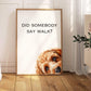 Did Somebody Say Walk Cavapoo Print