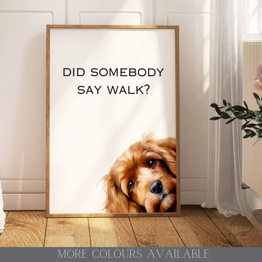 Did Somebody Say Walk Cockapoo Print