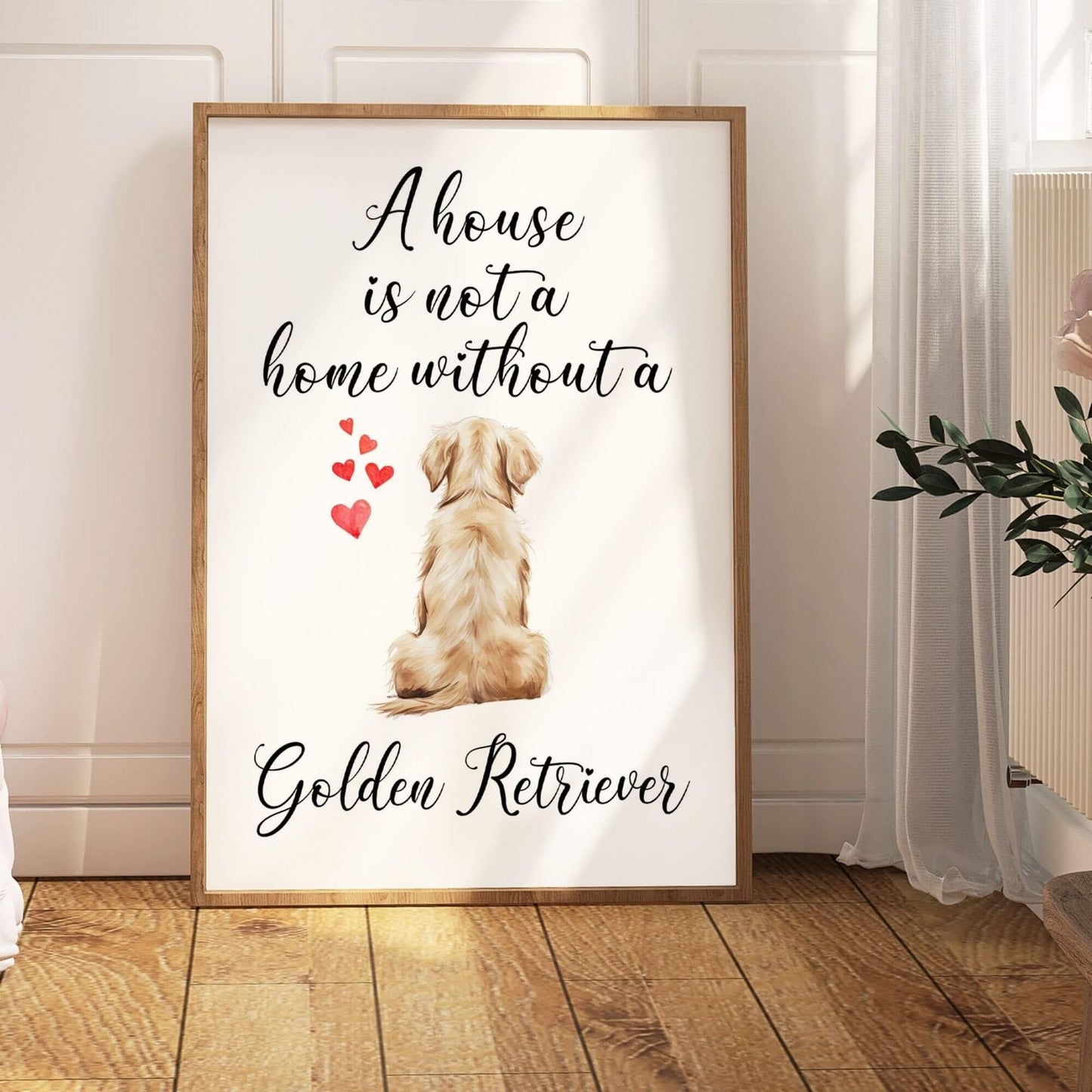 A House is Not a Home Without a Golden Retriever Print