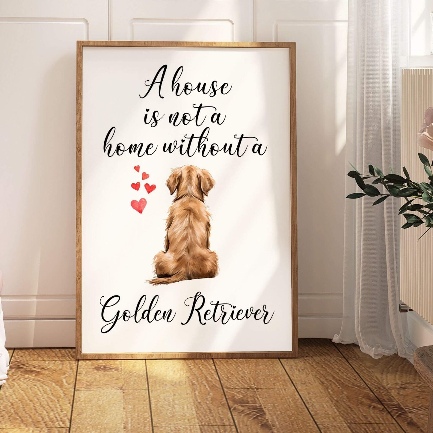 A House is Not a Home Without a Golden Retriever Print