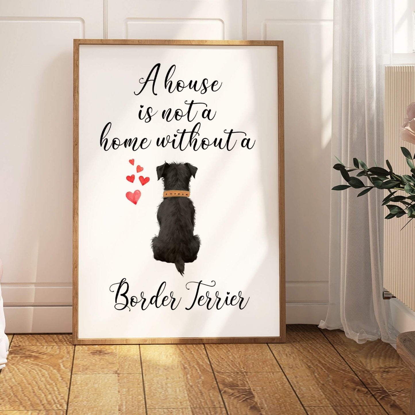 A House is Not a Home Without a Border Terrier Print