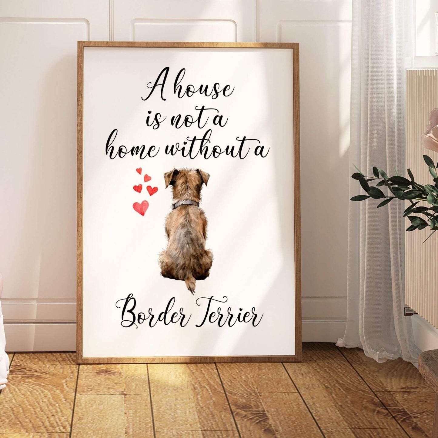 A House is Not a Home Without a Border Terrier Print