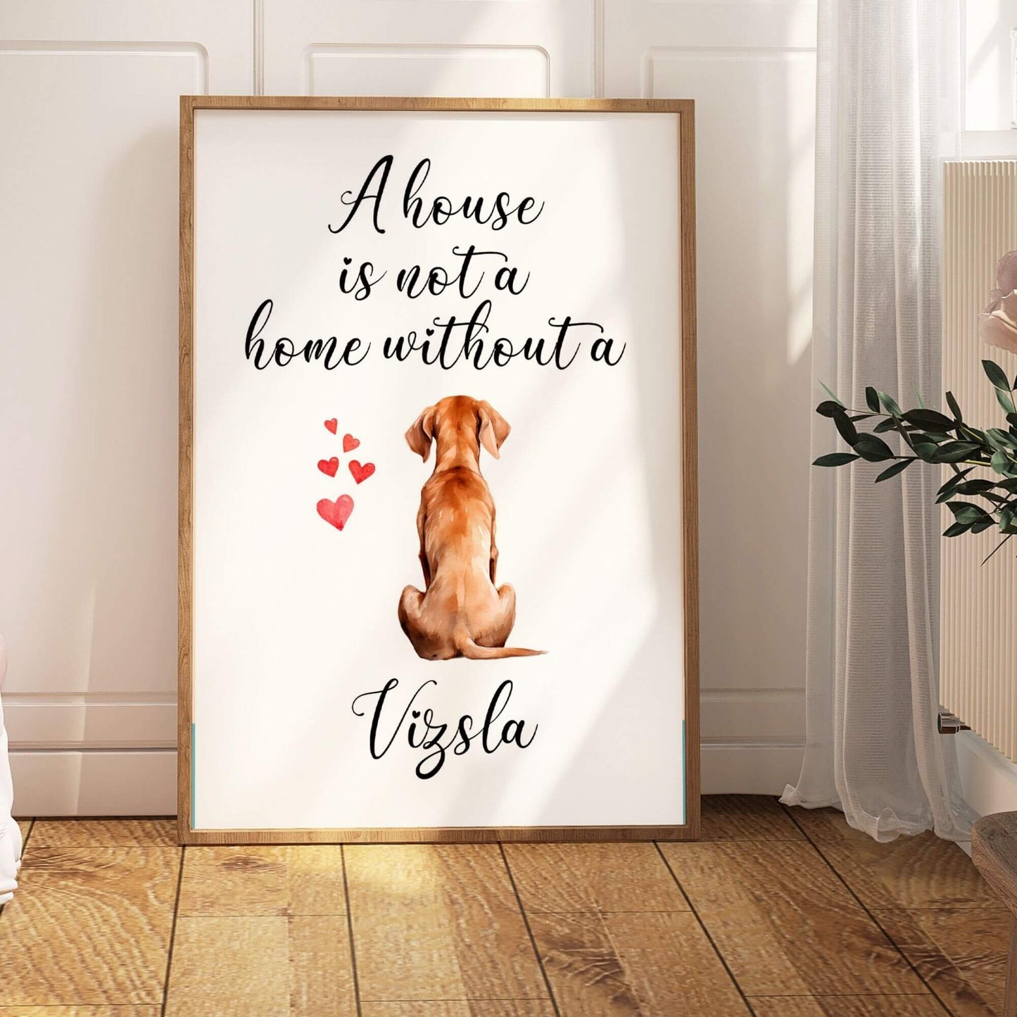 A House is Not a Home Without a Vizsla Print